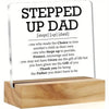 Acrylic desk sign with the inspirational message Stepped Up Dad and related phrases