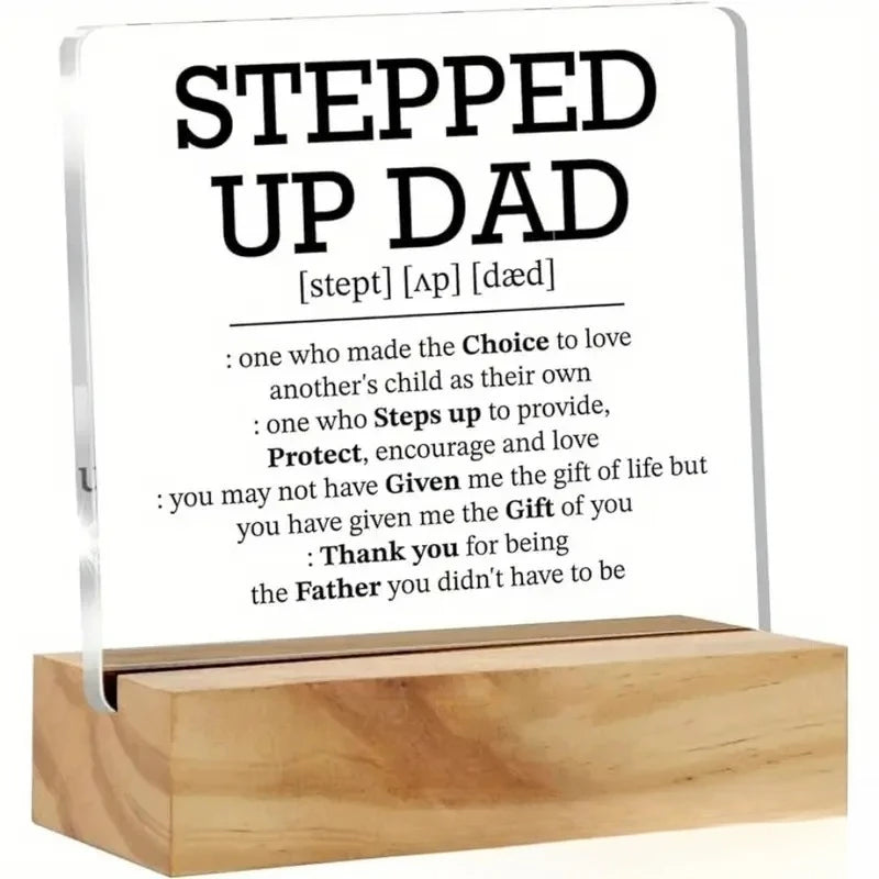 Acrylic desk sign with the inspirational message Stepped Up Dad and related phrases