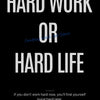 Motivational wall art featuring the quote HARD WORK OR HARD LIFE on a black background.