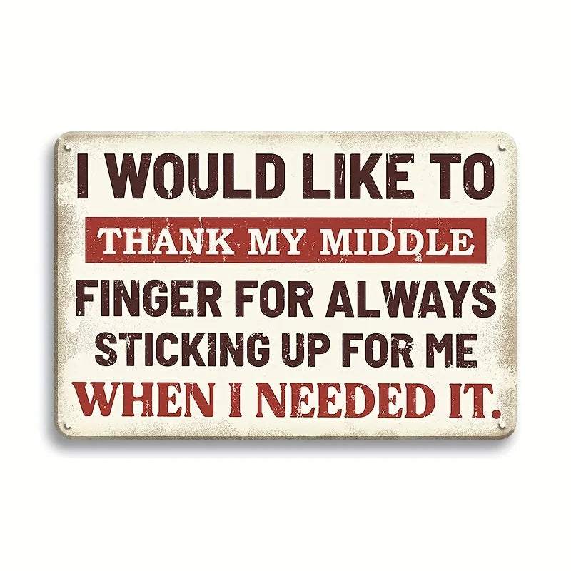 A vintage metal tin sign with distressed white background and red text that reads I would like to thank my middle finger for 