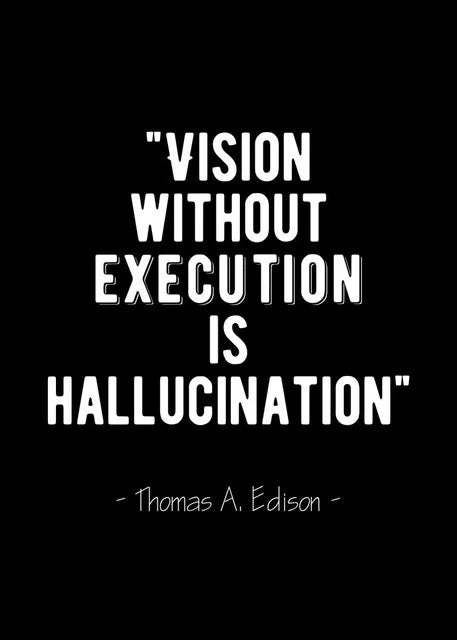 A black background with white text that reads Vision without execution is hallucination attributed to Thomas A. Edison