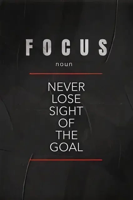 Minimalist black and white typography featuring the word FOCUS and the phrase Never Lose Sight of the Goal