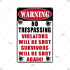 A vintage retro metal warning sign with red and white text that reads WARNING NO TRESPASSING VIOLATORS WILL BE SHOT SURVIVORS