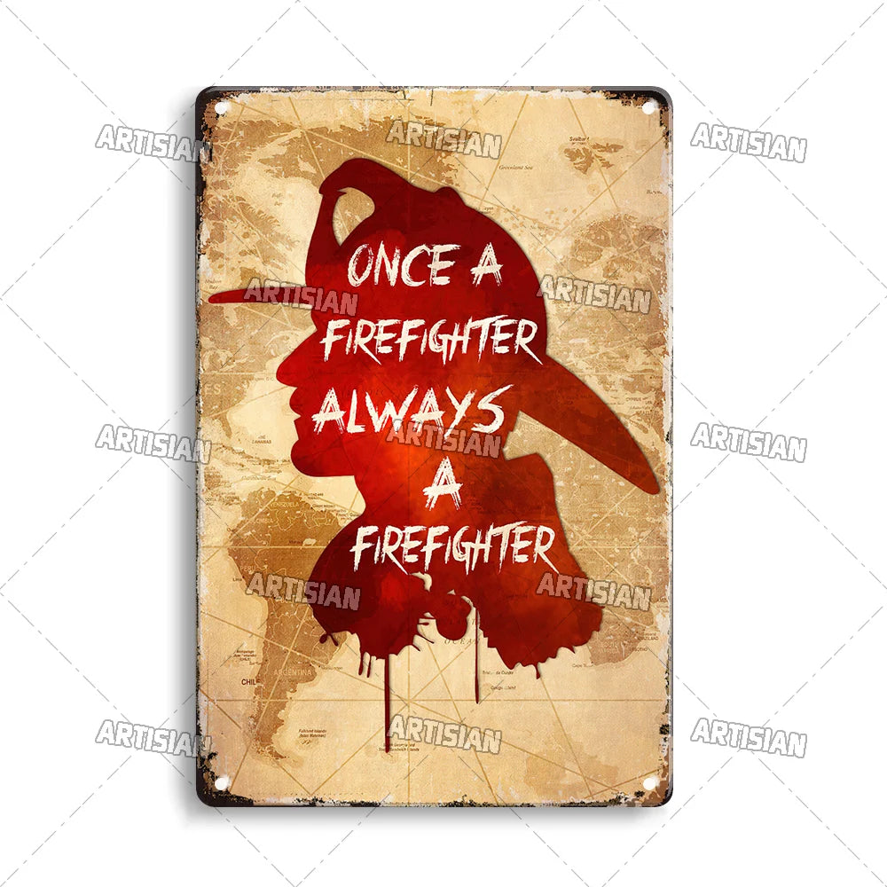 A vintage metal sign featuring a silhouette of a firefighter with the text Once a firefighter always a firefighter on a distr