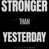 Wall art featuring the quote Stronger than yesterday on a black background.