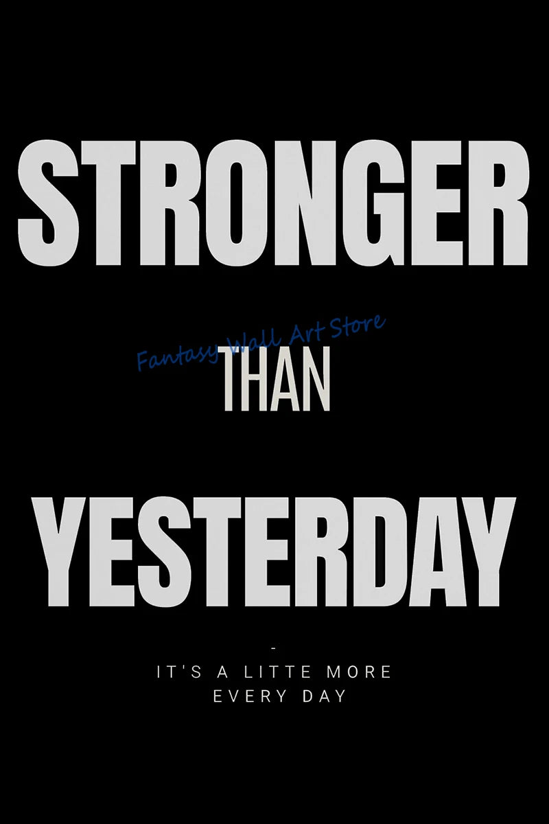 Wall art featuring the quote Stronger than yesterday on a black background.