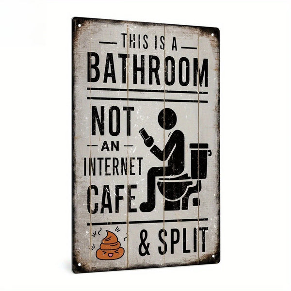Vintage metal tin sign with distressed text reading This is a bathroom not an internet cafe & split