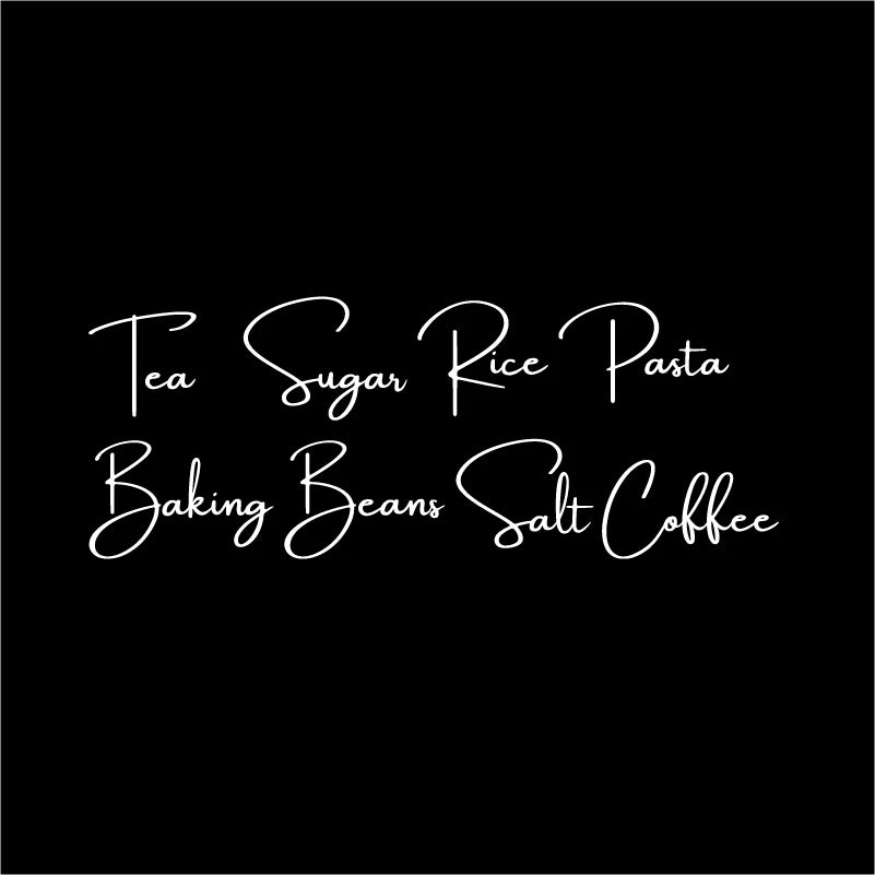 White script text listing various ingredients like Tea Sugar Rice Pasta Baking Beans Salt and Coffee