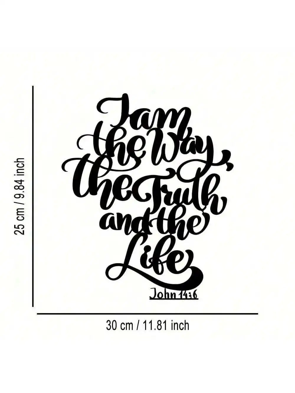 Black script typography on a white background featuring the phrase 'I am the way the truth and the life'