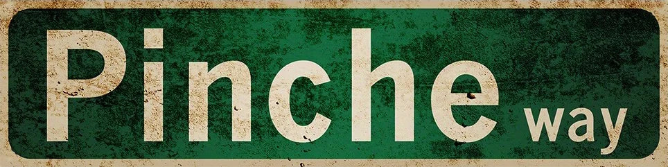 Vintage green metal sign with white text reading Pinche way