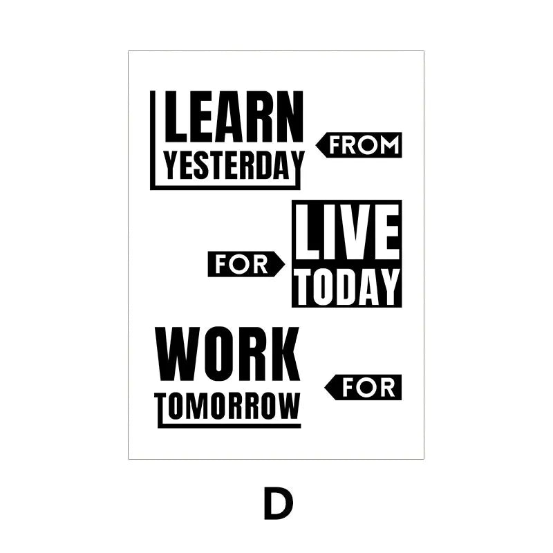 A black and white inspirational quote poster with text that reads Learn from yesterday, live for today, and work for tomorrow