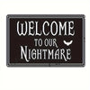 A black metal tin sign with white gothic lettering that reads Welcome to our Nightmare and features a silhouette of a bat.