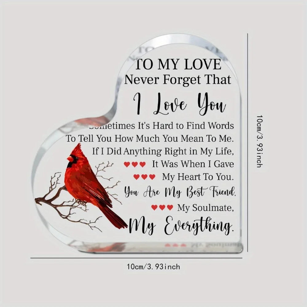 Heart-shaped acrylic plaque with a red bird design and the message I love you never forget that I love you