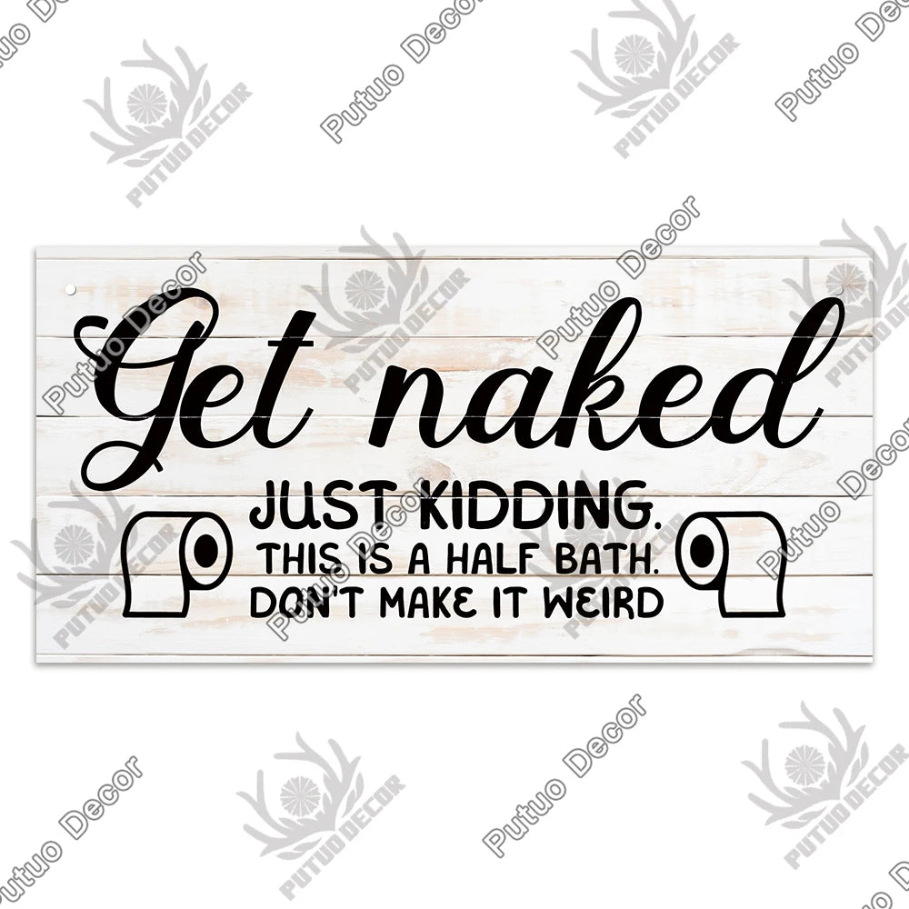Rustic wooden sign with black text that reads Get naked just kidding this is a half bath don't make it weird