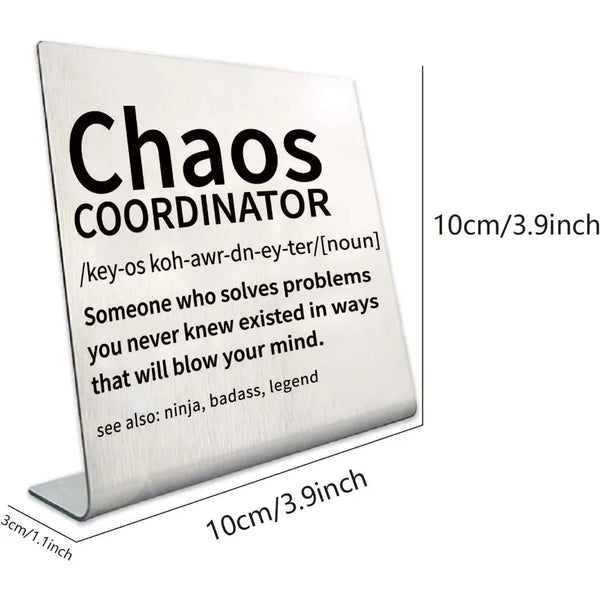 Stainless steel desk decor sign for a Chaos Coordinator with the title and definition