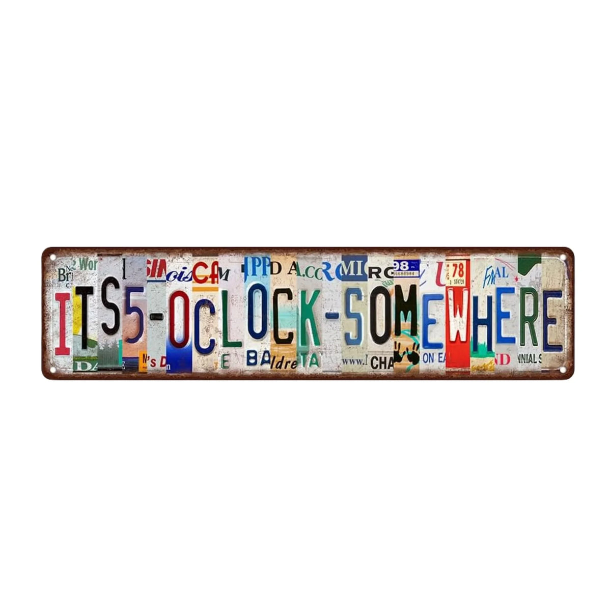 A vintage metal sign with distressed lettering that reads ITS-OCLOCK-SOMEWHERE