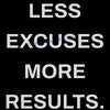 White text on a black background reads LESS EXCUSES MORE RESULTS.