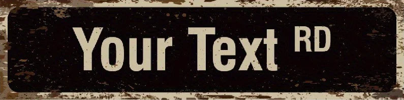 A dark, distressed metal sign with the text Your Text RD on a weathered background.