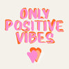 Pink and orange text that reads Only Positive Vibes with small heart shapes below