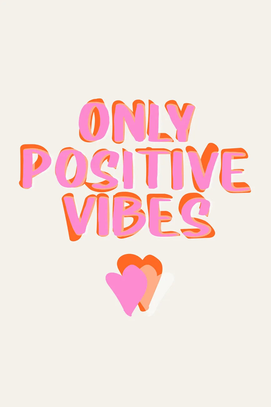 Pink and orange text that reads Only Positive Vibes with small heart shapes below