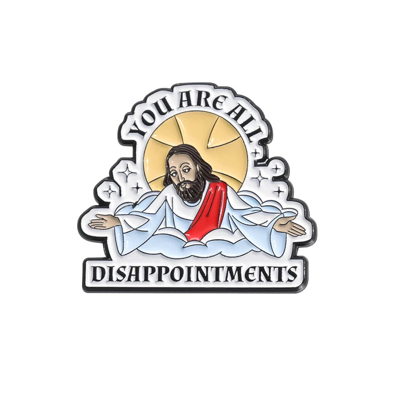 Enamel pin featuring the text You Are All Disappointments with a golden halo background
