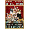A vintage metal sign featuring a quote about becoming a retired teacher and a house full of cats.