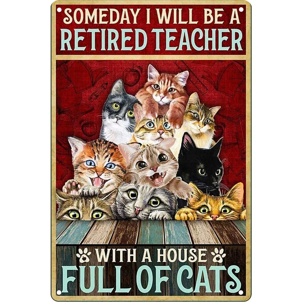 A vintage metal sign featuring a quote about becoming a retired teacher and a house full of cats.