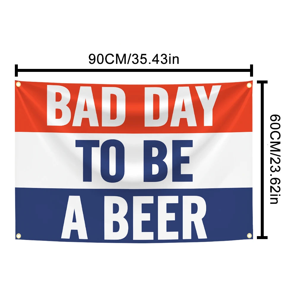 Bannière en tissu rectangulaire à rayures rouges, blanches et bleues avec le texte BAD DAY TO BE A BEER