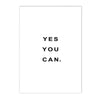 A motivational quote print featuring the text YES YOU CAN.