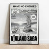 A black and white manga art print featuring a scene from Vinland Saga with text reading I have no enemies.