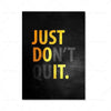 A black canvas wall art featuring the motivational quote JUST DON'T QUIT in bold gold and gray text.