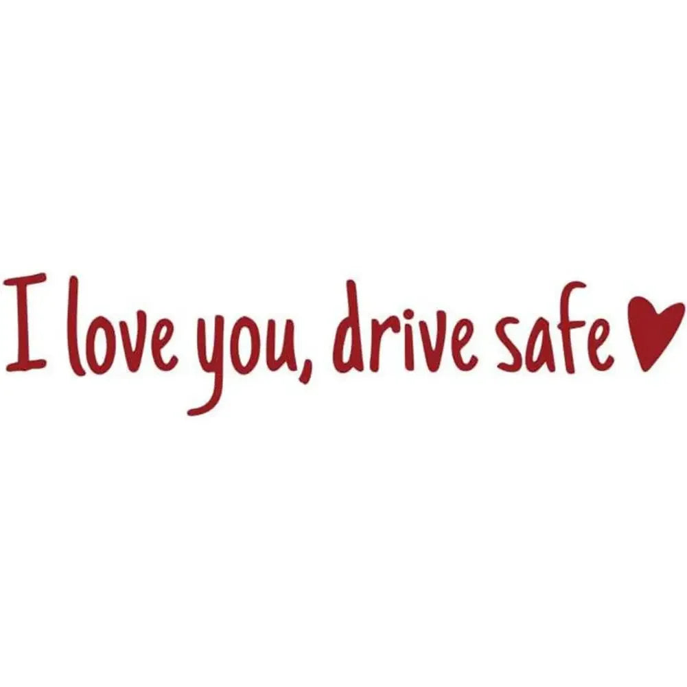 Red text saying I love you drive safe with a heart symbol