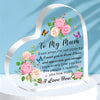 A clear acrylic heart plaque engraved with a floral design and the message To My Mum Even when I'm not close by I want you to