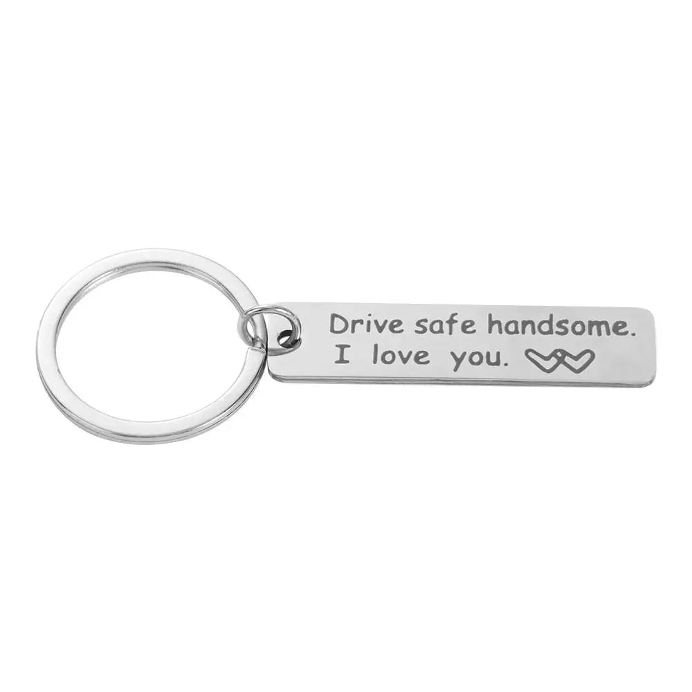 Silver stainless steel keychain engraved with the message Drive safe handsome I love you