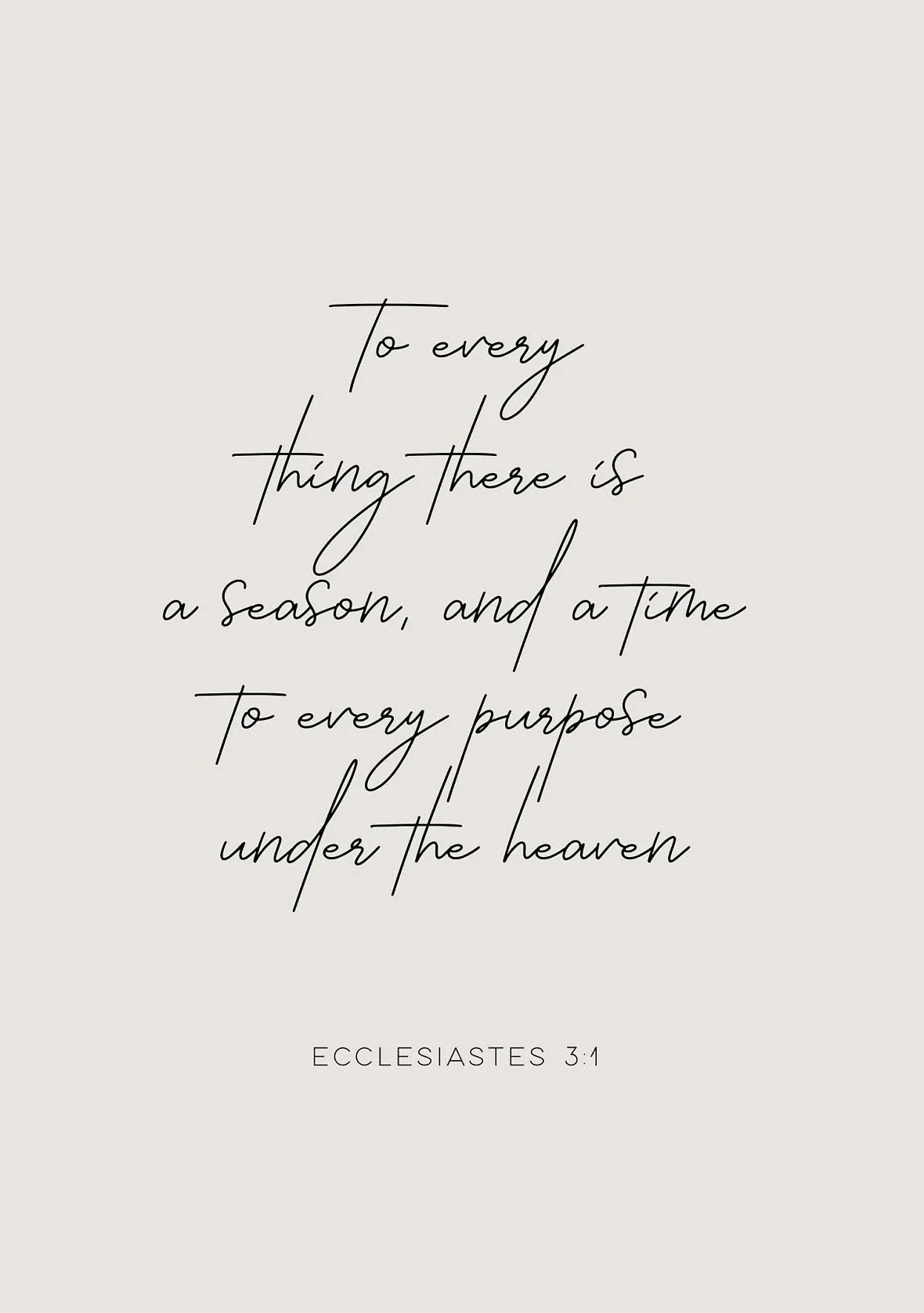 A minimalist design featuring the Ecclesiastes 3:1 Bible verse written in elegant script on a light gray background.