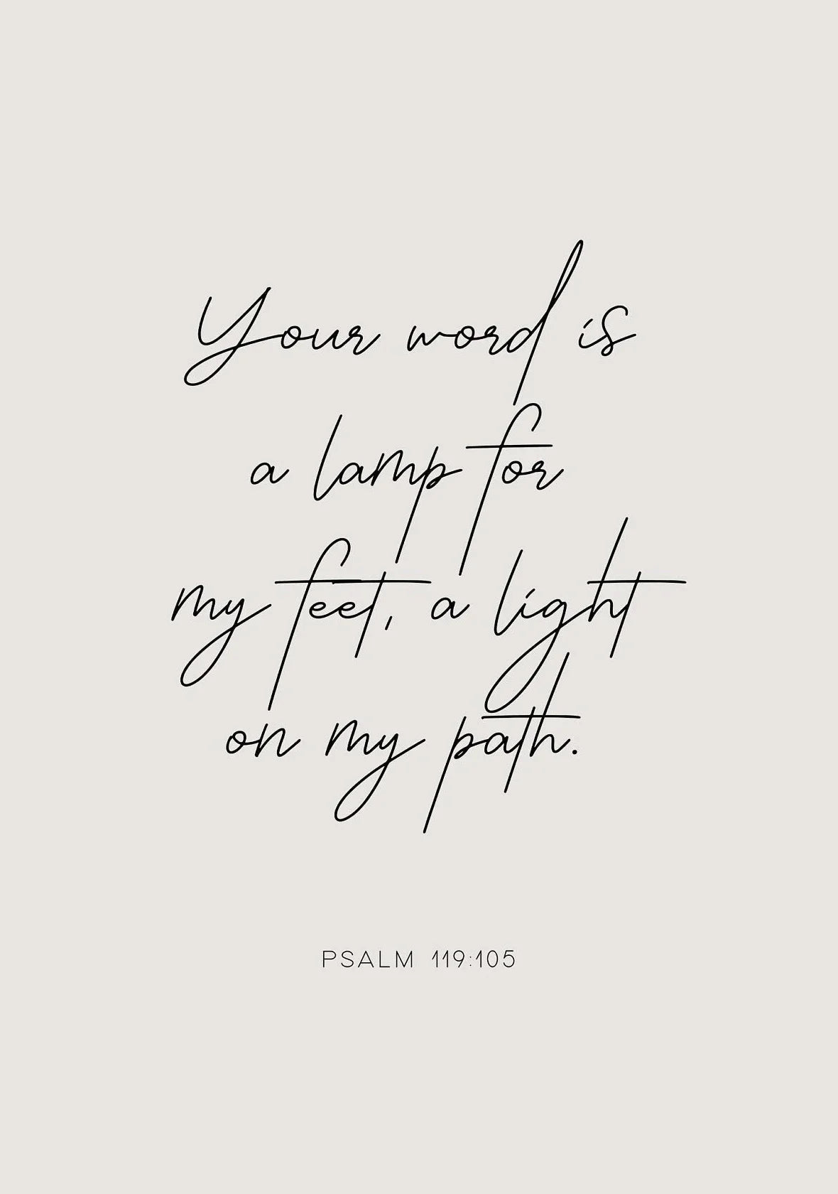A black script Bible verse on a light gray background, reading Your word is a lamp for my feet, a light on my path. Psalm 119