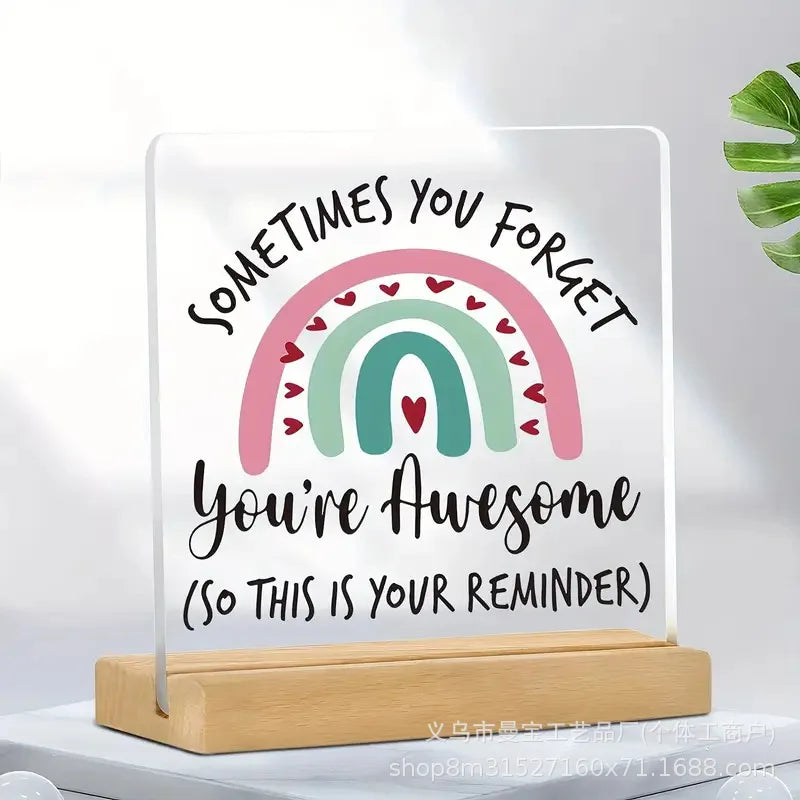 Acrylic desk sign with the inspirational message Sometimes you forget you're awesome so this is your reminder