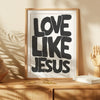 Framed black and white text art on canvas print reading Love Like Jesus