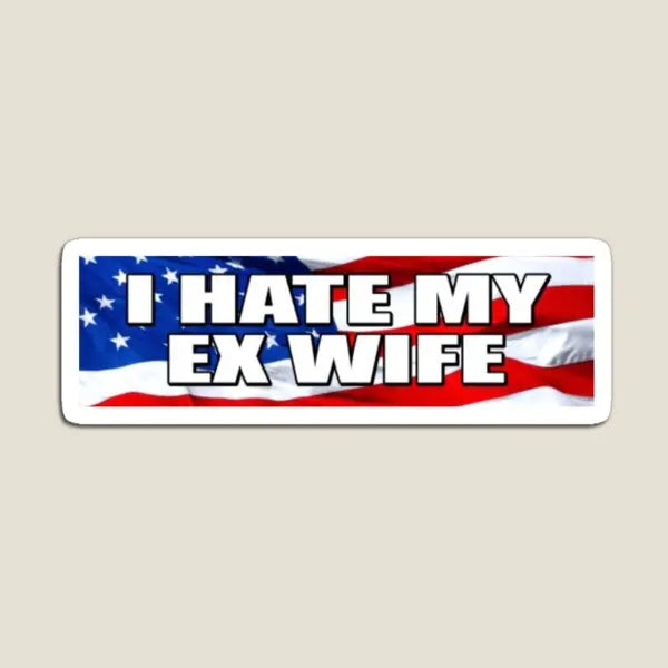A fridge magnet featuring the American flag design with the text I HATE MY EX WIFE