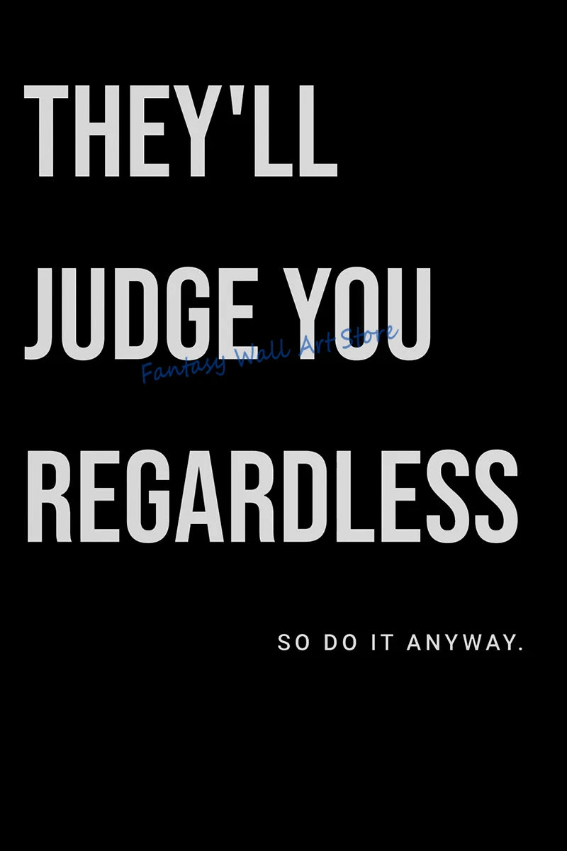 Black text on a black background with the quote They'll judge you regardless so do it anyway.