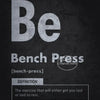 A canvas print featuring the word Be and the definition of bench press: The exercise that will either get you laid or laid to