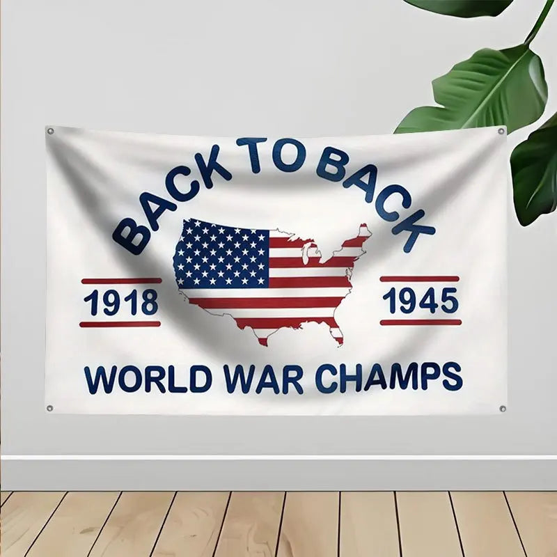A white flag tapestry banner featuring the text BACK TO BACK with the dates 1918 and 1945 and the words WORLD WAR CHAMPS.