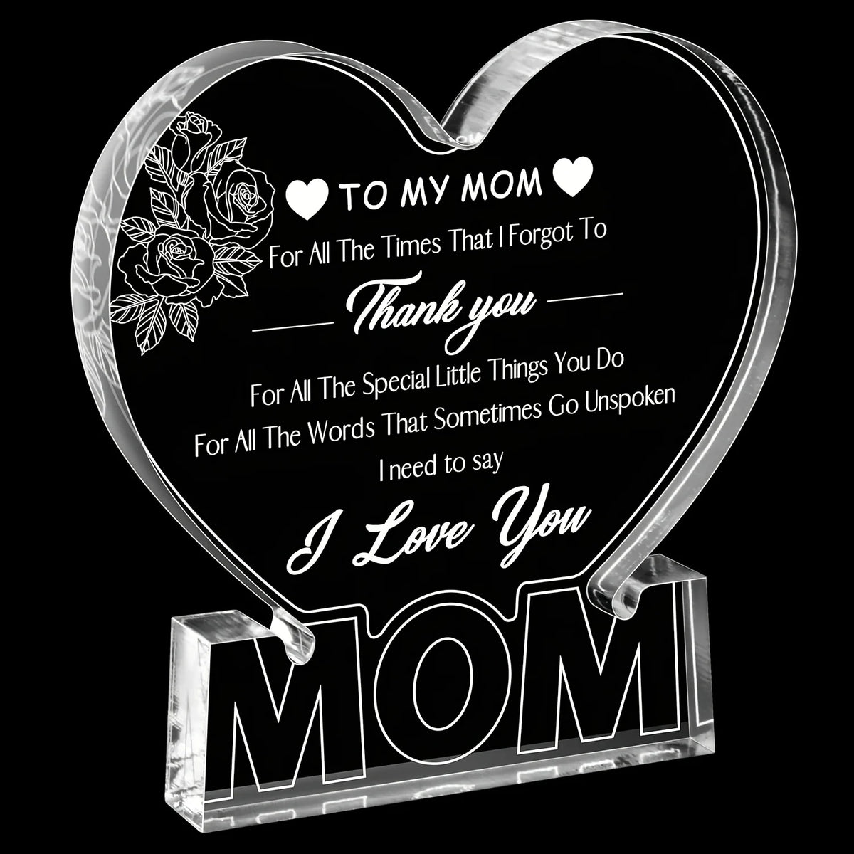 Clear acrylic heart plaque engraved with 'To My Mom Thank you I Love You Mom' and a rose design.