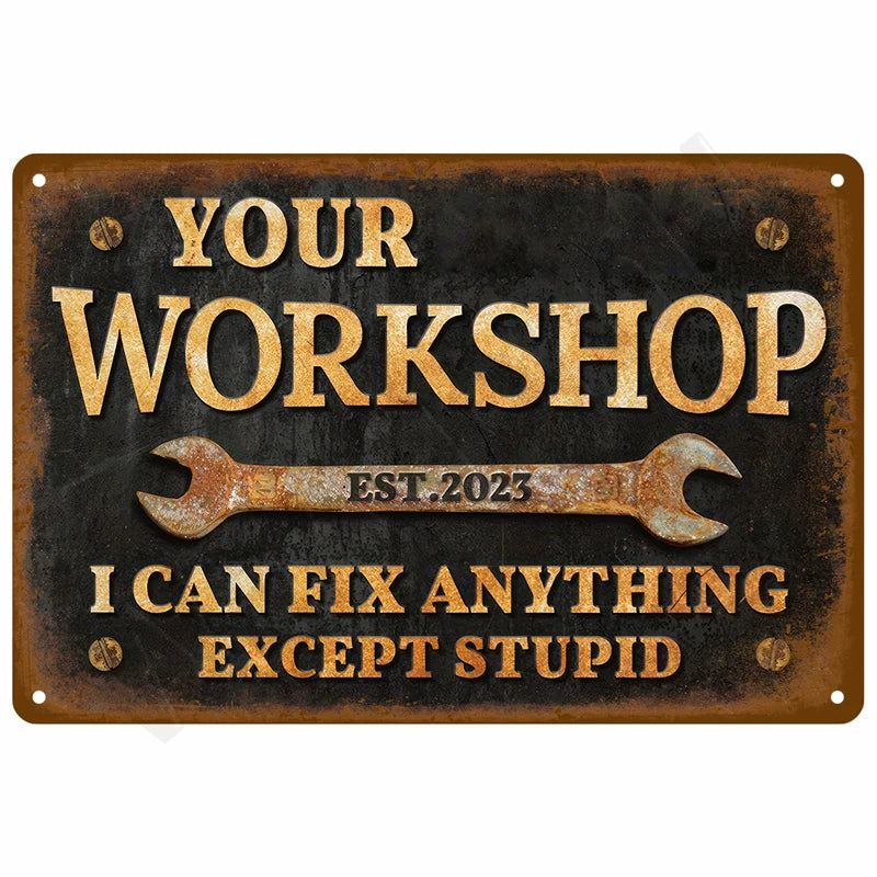 A vintage rusted metal sign with the text Your Workshop Est 2023 I can fix anything except stupid