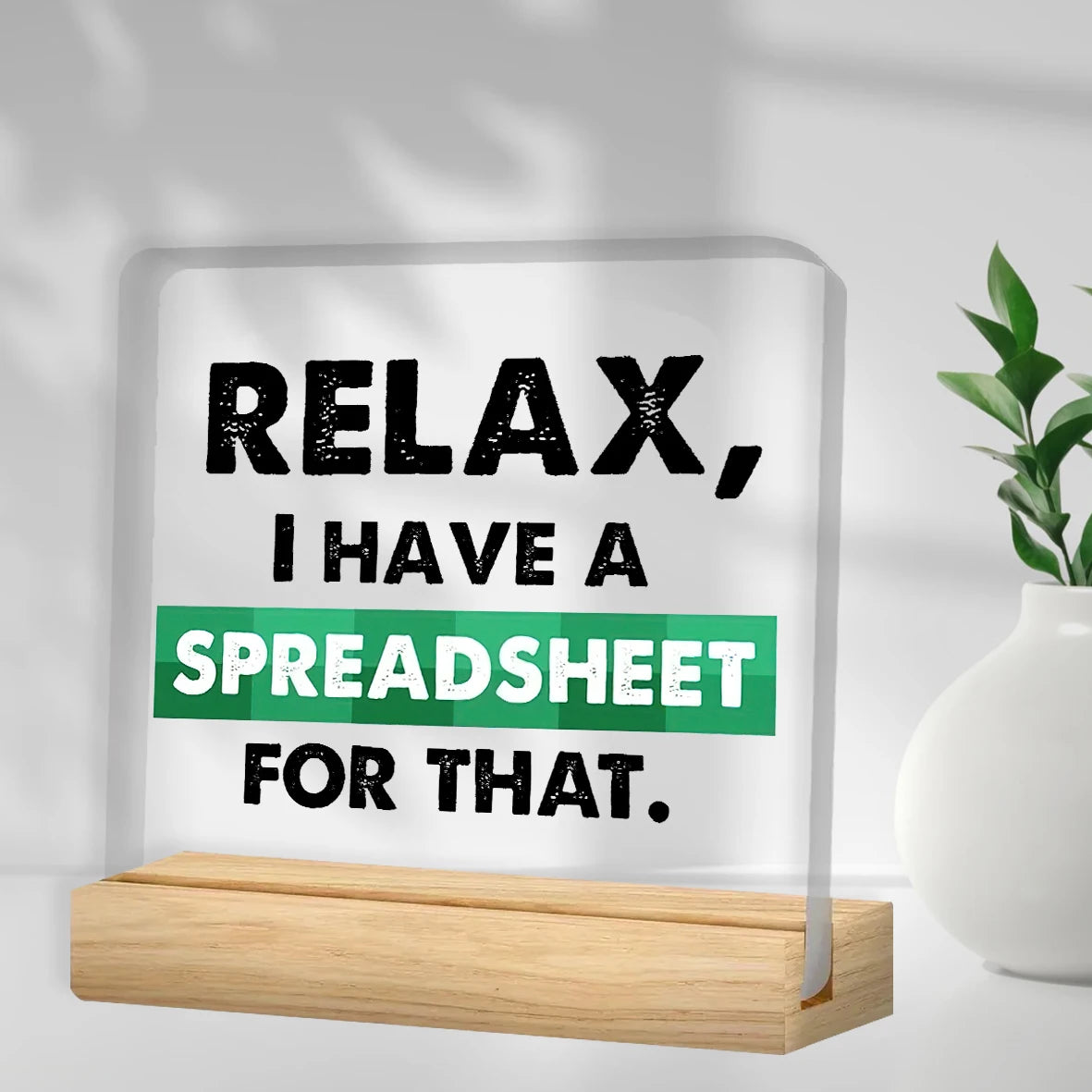 Humorous Office Desk Sign for Accountants – 'Relax, I Have a Spreadsheet for That'