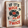 A canvas art print featuring text that reads If It's Nice Play It Twice in red and black on a light background.