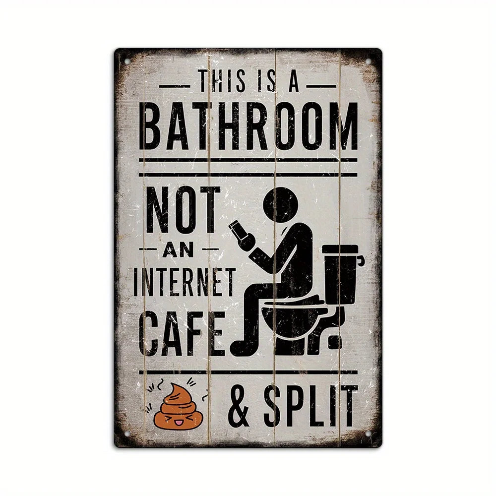 Vintage metal tin sign with distressed text reading This is a bathroom not an internet cafe & split
