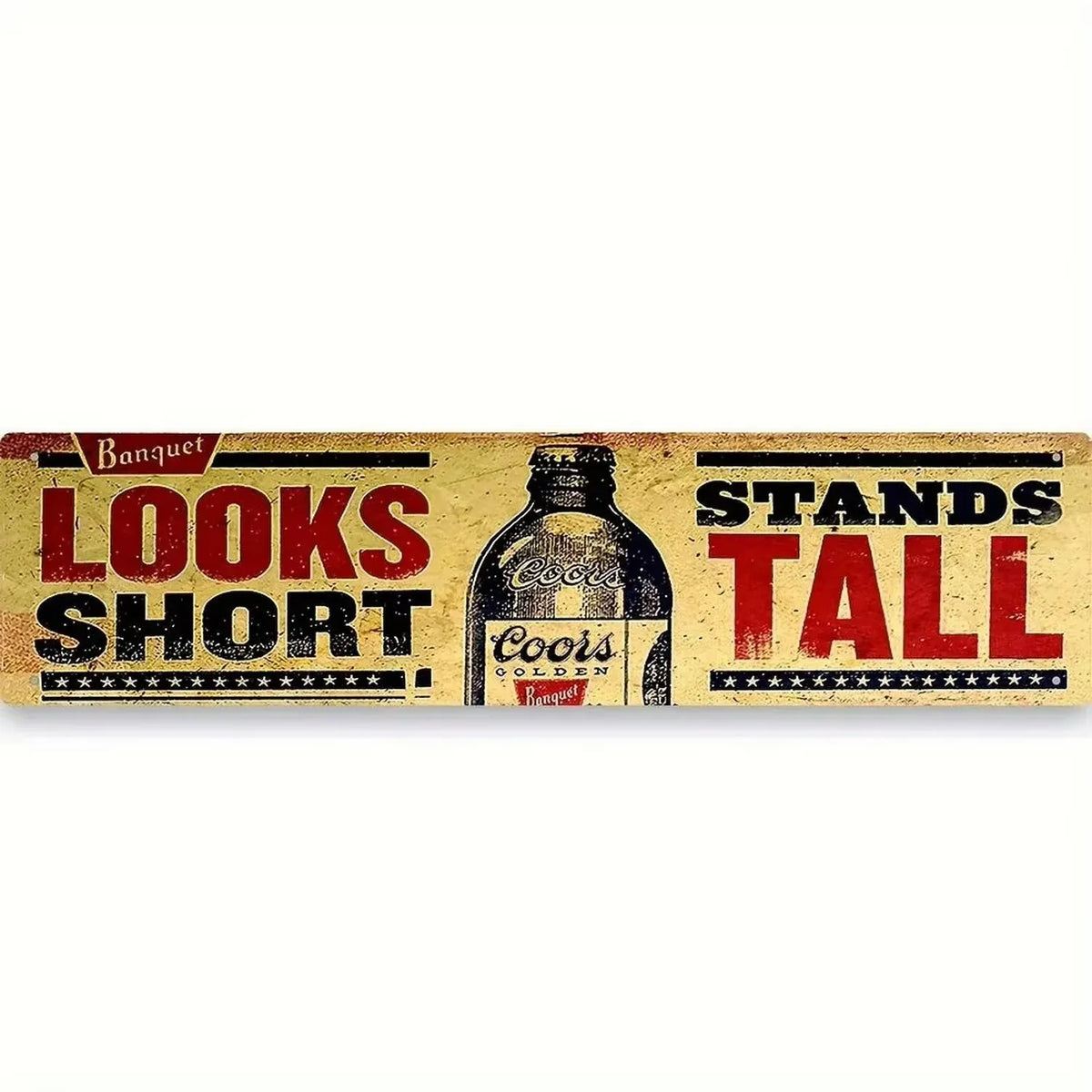 Vintage metal sign with distressed text that reads Looks Short Stands Tall and features a bottle of Coors Golden beer.