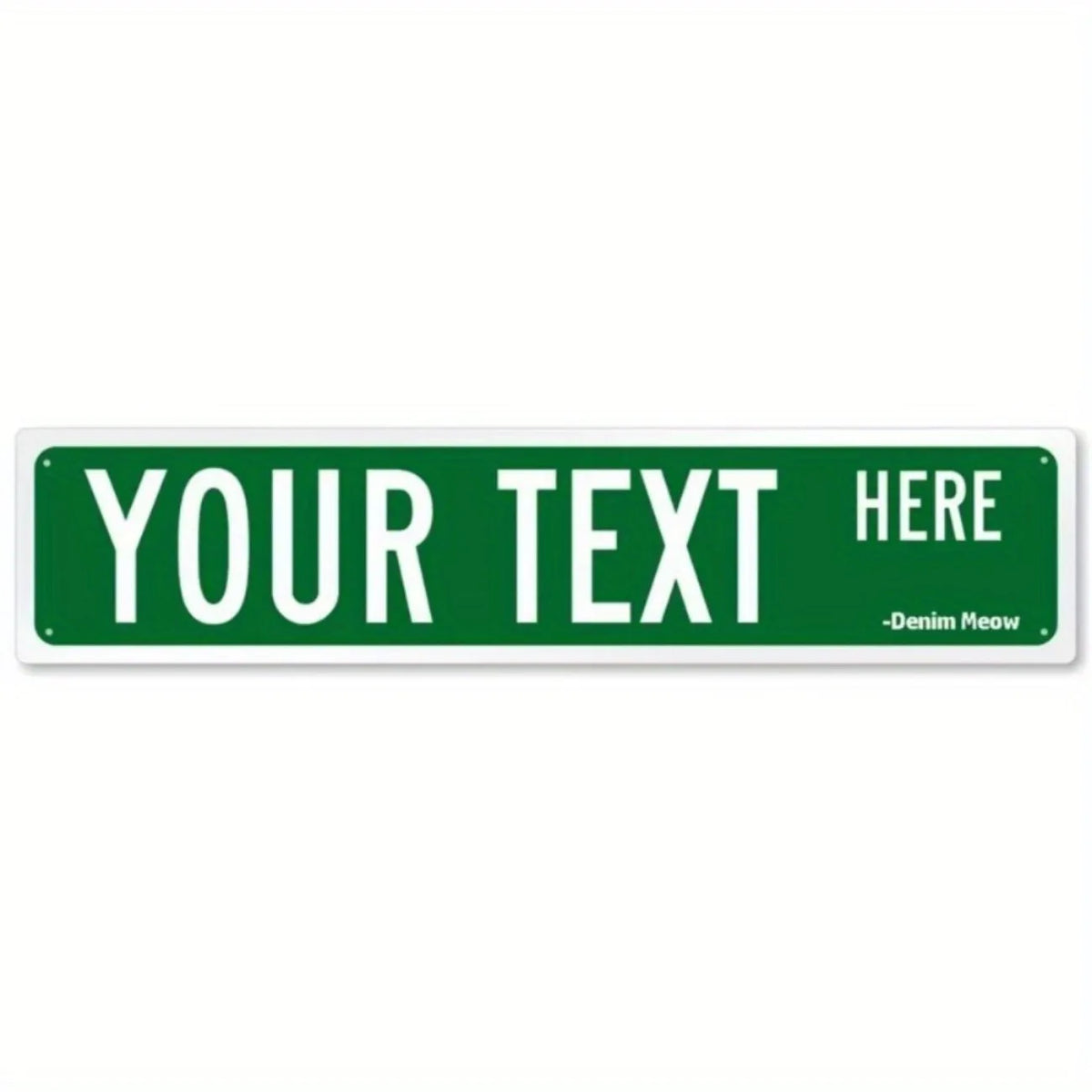 A rectangular green sign with white text that reads YOUR TEXT HERE on a white background.