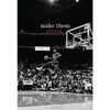 Black and white photo of a basketball player dunking during a game, titled Make Them Afraid.